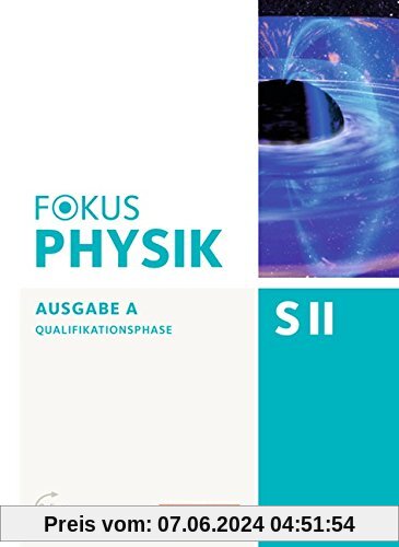 Fokus Physik Sekundarstufe II - Zu den Ausgaben A und C: Qualifikationsphase - Schülerbuch